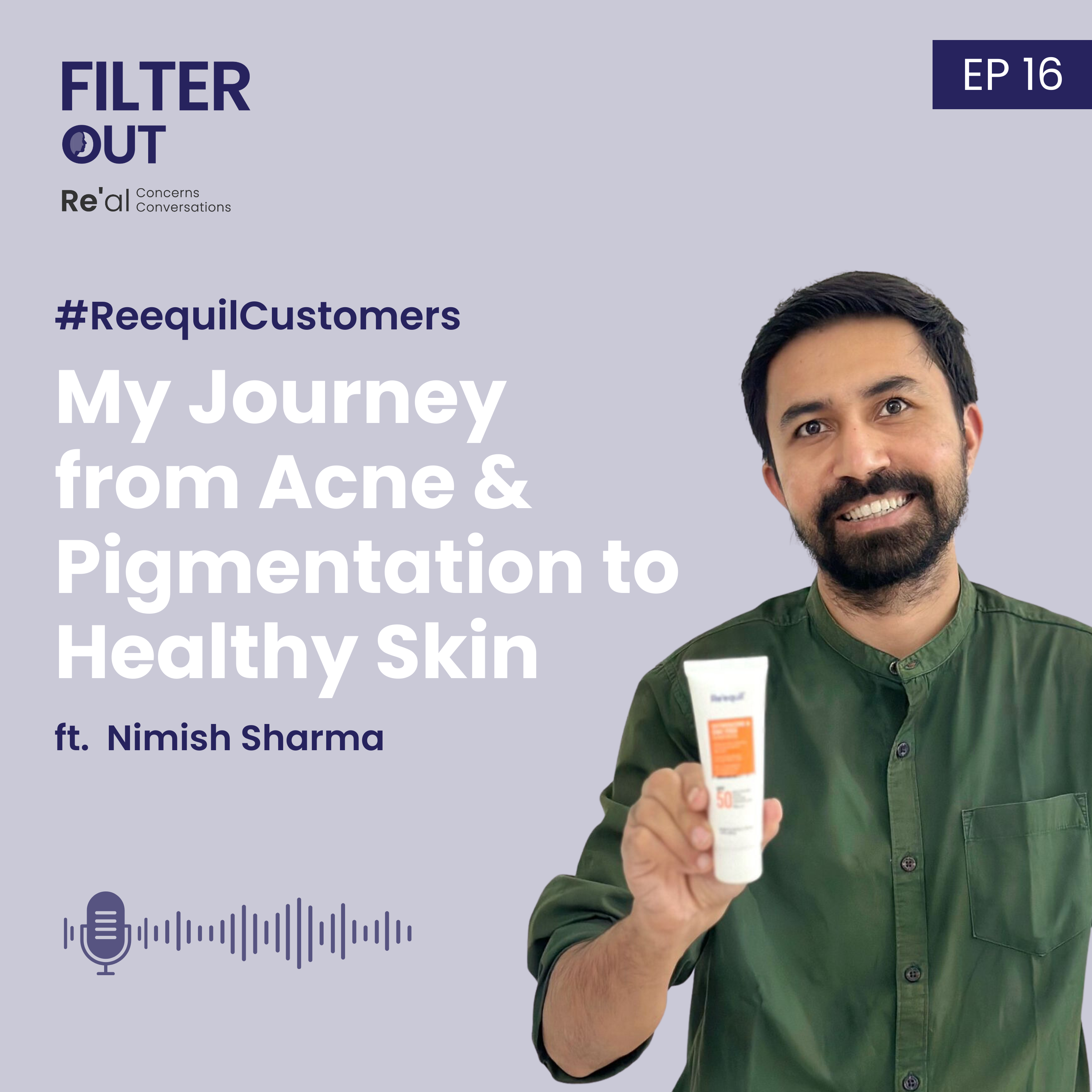 Ep 16: My Journey from Acne & Pigmentation to Healthy Skin - Re'equil