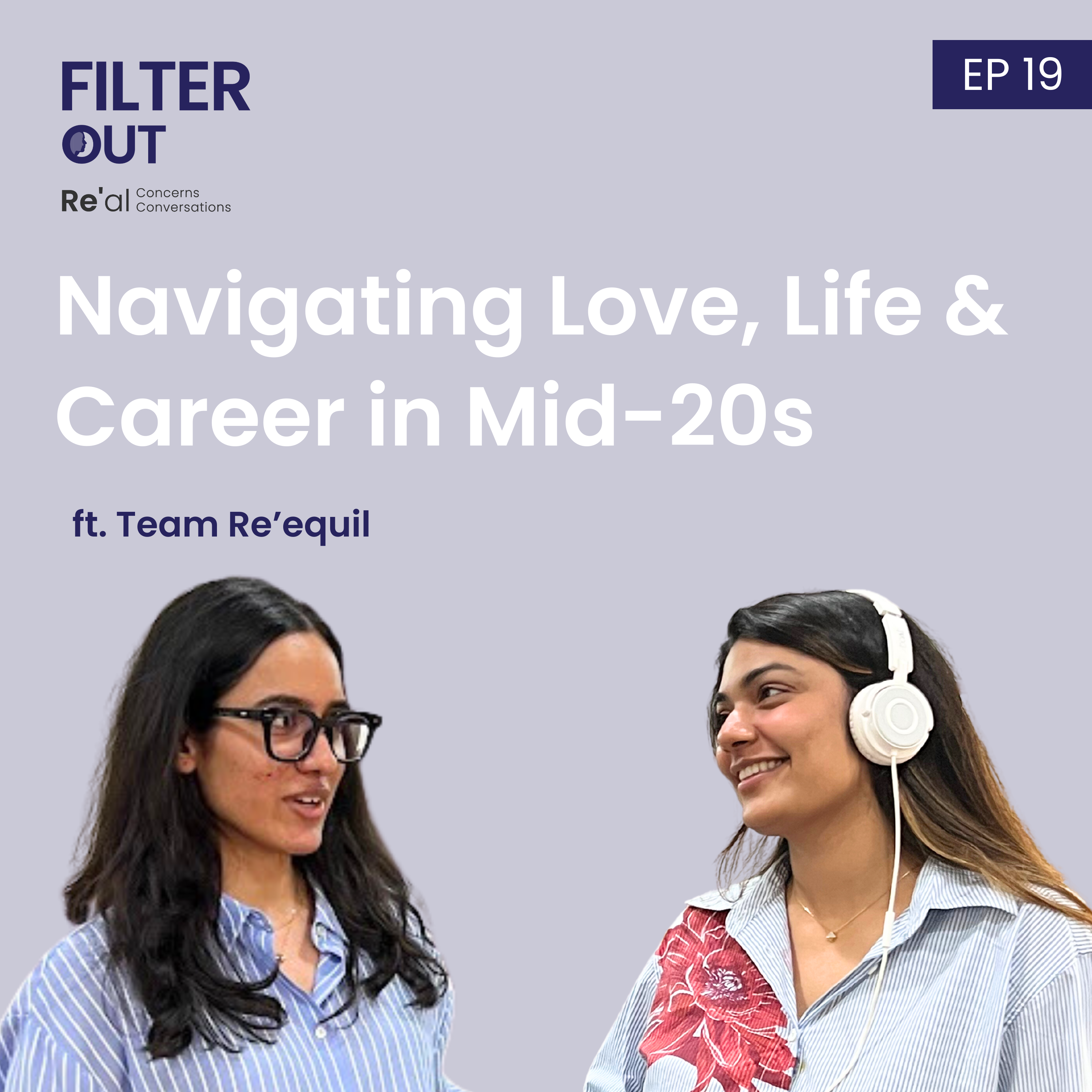 Ep 19: Navigating love, life & career in mid 20s