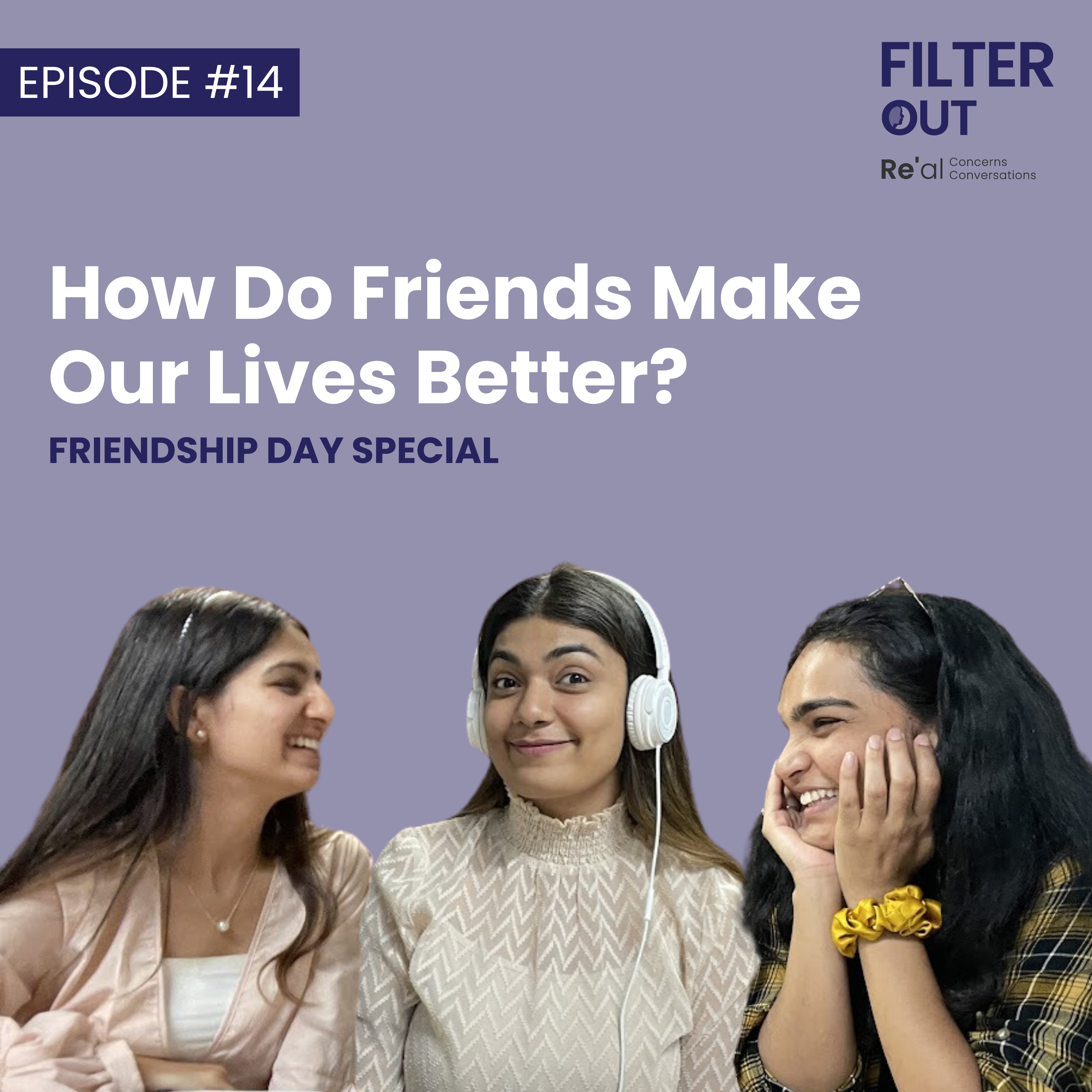 Ep 14: How Do Friends Make Our Lives Better?