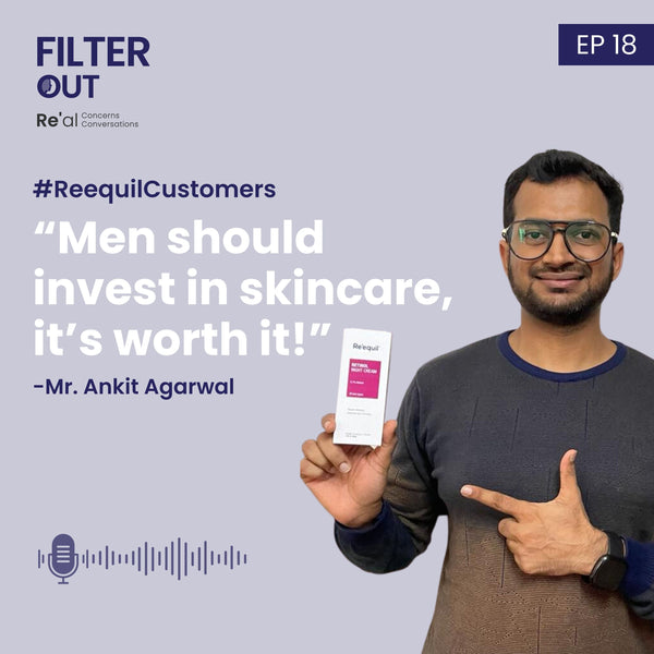 Ep 18: “Men should invest in skincare because it’s worth it"