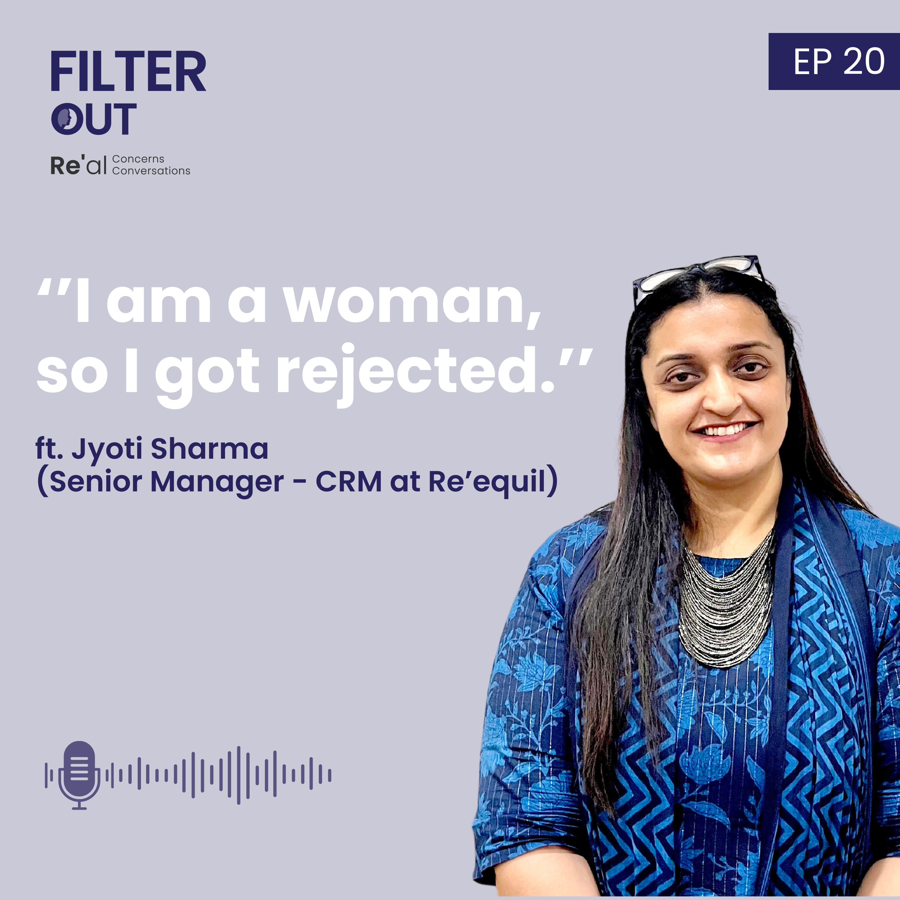 Ep 20: "I Am a Woman, So I Got Rejected"