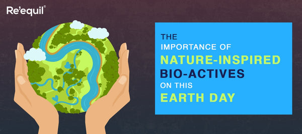 The importance of nature-inspired bio-actives on this Earth Day